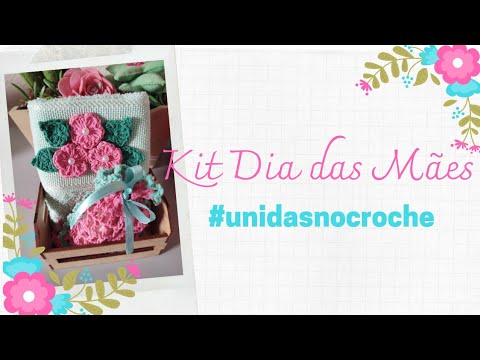 Kit dia das Mães #unidasnocroche - YouTube