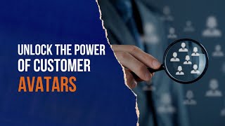 Unlock the Power of Customer Avatars