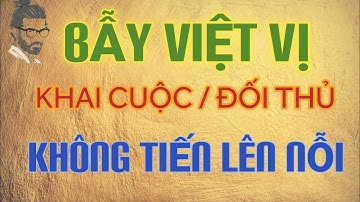 [cờ tướng thực chiến] cạm bẫy khai cuộc cấp 7.1 , cách làm đối thủ việt vị ,bị động - Mr Bill