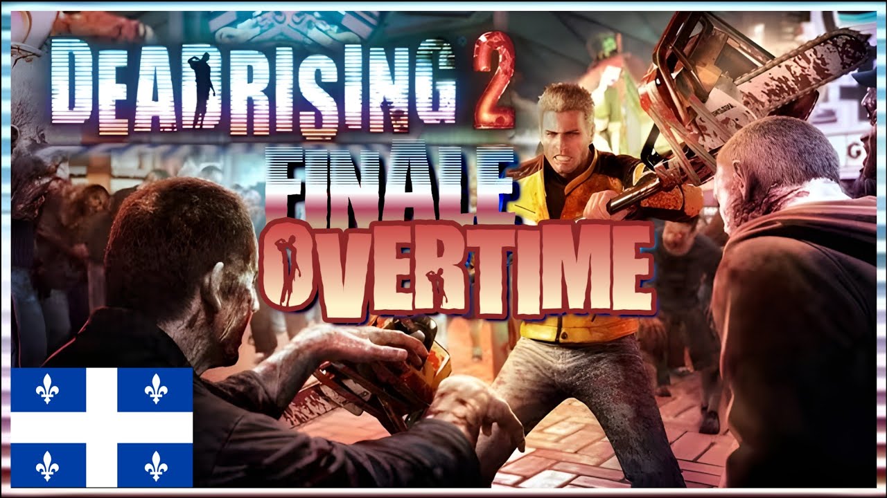LA FIN S et le mode OVERTIME !!! | DEAD RISING 2 QC / FR [FINALE] - YouTube