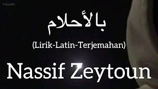 بالأحلام (Bel Ahlam) - Nassif Zeytoun (ناصيف زيتون) | كلمات (Lagu Arab Lirik-Latin-Terjemahan)