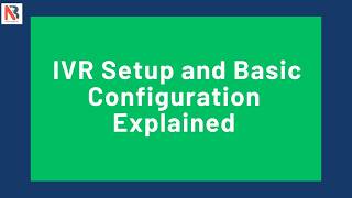 IVR Setup and Basic Configuration Explained