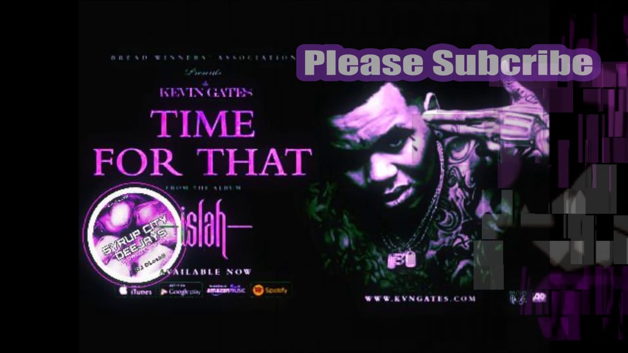 Kevin Gates Time for that Screwed & Chopped DJ DLoskii