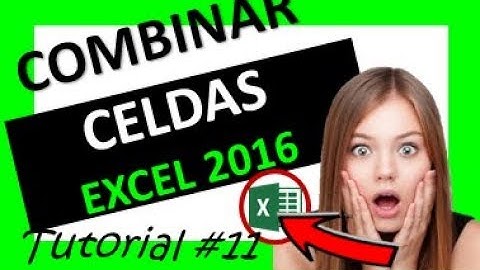 🔴 COMBINAR CELDAS EXCEL #11 ✔️  2019