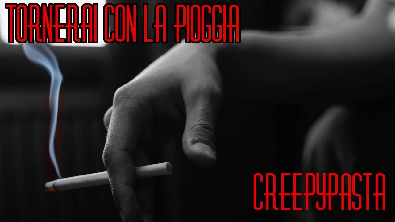 CREEPYPASTA [ITA] - Tornerai con la pioggia