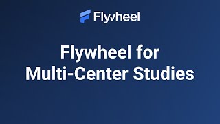 Flywheel for Multi-Center Studies