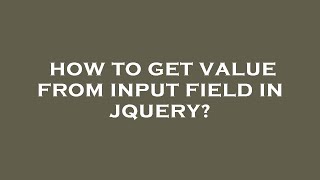 How to get value from input field in jquery?