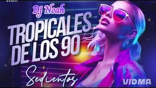 Set Tropicales 90' (Sedientos 🥵) Dj Noah Alderetes/Tucumán 