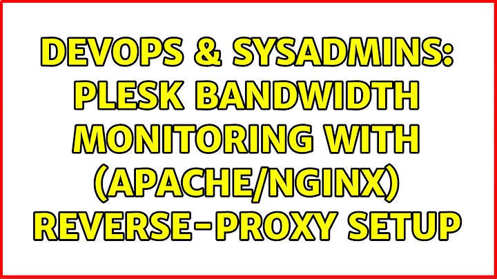 DevOps & SysAdmins: Plesk bandwidth monitoring with (Apache/Nginx) reverse-proxy setup