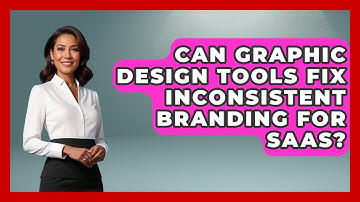 Can Graphic Design Tools Fix Inconsistent Branding For SaaS? - Saas Marketing Wizards
