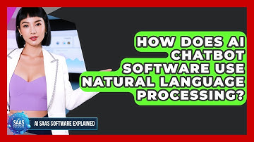 How Does AI Chatbot Software Use Natural Language Processing? | AI SaaS Software Explained News