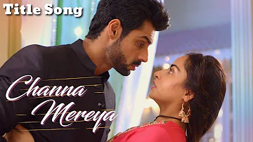 Channa Mereya Title Song | Niyati Fatnani | Karan Wahi