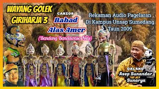 Wayang Golek GH3 Babad Alas Amer (Audio Panggung ) - H. Asep Sunandar Sunarya