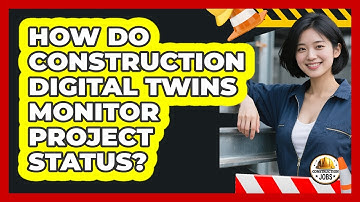 How Do Construction Digital Twins Monitor Project Status? - Construction Jobs