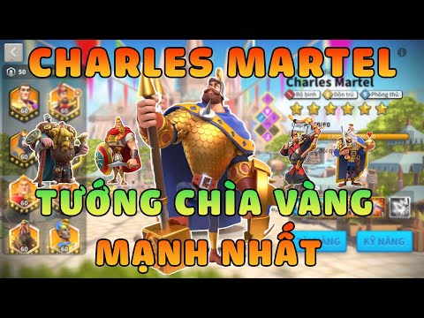 Rise Of Kingdoms Charles Martel - CHARLES MARTEL Vị tướng Mạnh Mẽ nhất từ Chìa khóa vàng năm 2021 - Có tốt và nên max trong năm nay