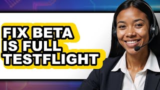 How to Fix Beta Is Full Testflight (easy Method) Content