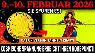 ACHTUNG! KOSMISCHE SPANNUNG STEIGT! 9.–10. Feb – das Universum sammelt KRAFT für den WANDEL!