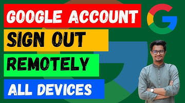 How to Sign Out of Google Account Remotely on All devices From Mobile or PC