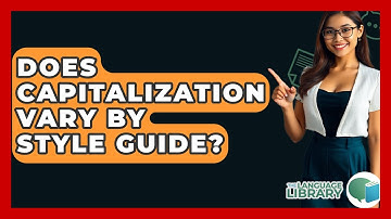 Does Capitalization Vary By Style Guide? - The Language Library