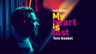 Ian Ikon & Tom Gaebel - My Heart Is Lost Resimi