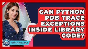 Can Python PDB Trace Exceptions Inside Library Code? - Learn To Troubleshoot