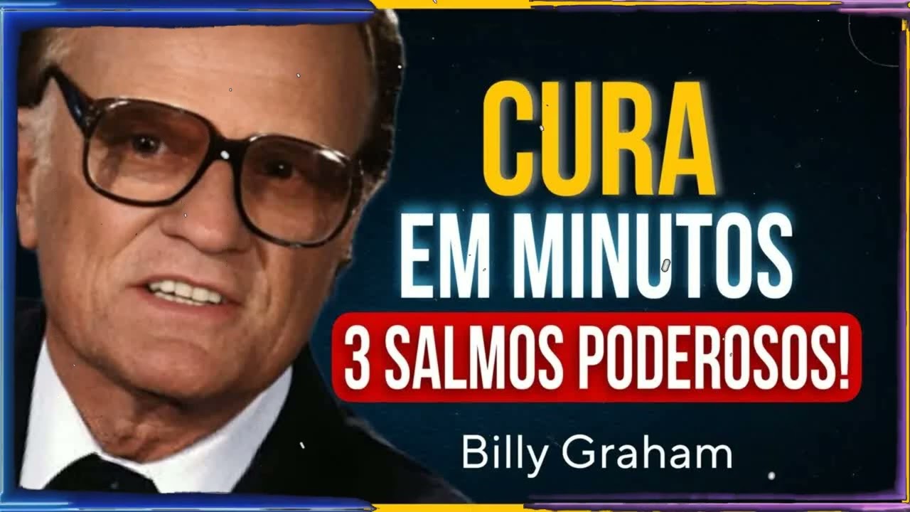 OS 3 SALMOS DE CURA QUE OS MÉDICOS NÃO CONTAM PROCLAME COM FÉ! | Billy Graham Sermão