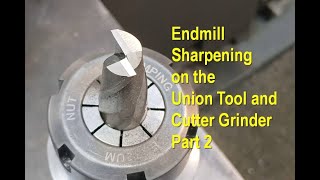 Endmill Sharpening Part 2