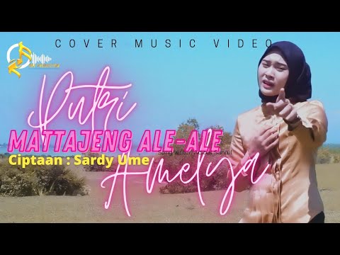 MATTAJENG ALE-ALE - PUTRI AMELYA Cipt: SARDY UME | COVER MUSIC VIDEO