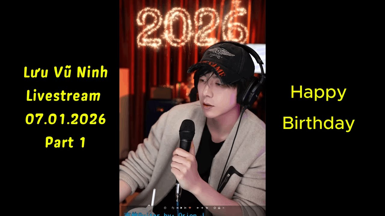 Lưu Vũ Ninh Livestream 07.01.2026 Part 1 (Happy Birthday to Boss)