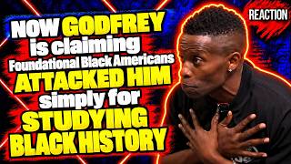 NOW GODFREY is claiming Foundational Black Americans ATTACKED HIM simply for STUDYING BLACK HISTORY