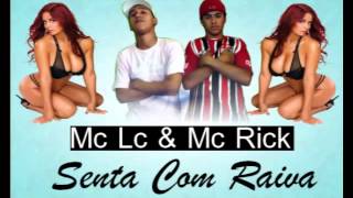 Mc Rick & Mc Lc - Senta com raiva ( Dj bolacha PROD. ) 2012