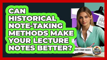 Can Historical Note-taking Methods Make Your Lecture Notes Better? - Ultimate Study Hacks