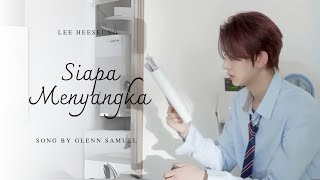 Download Lagu {FMV} Siapa Menyangka || HEESEUNG MP3 Download Lagu {FMV} Siapa Menyangka || HEESEUNG MP3