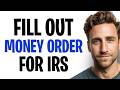 How to Fill Out a Money Order for the IRS in 2026 (Pay Your Taxes) ✅
