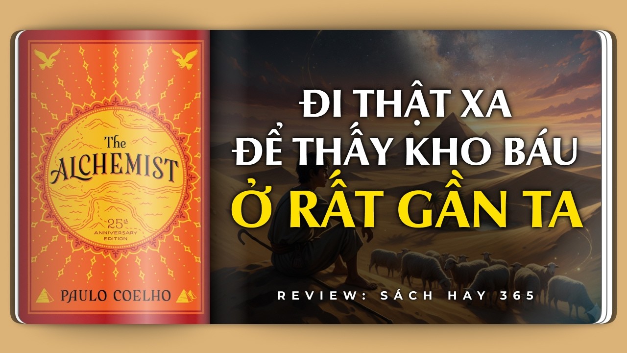 NHÀ GIẢ KIM - Khi con người thật sự khao khát điều gì, cả vũ trụ sẽ hợp lực để giúp họ | Review Sách