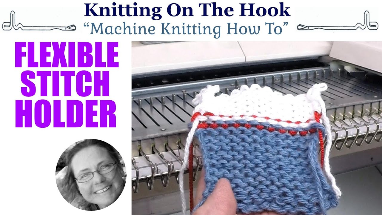 Machine Knitting Flexible Stitch Holder YouTube