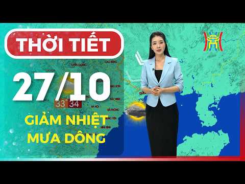 Dự báo thời tiết đêm nay, ngày mai 27/10 | Hà Nội giảm nhiệt từ 29/10, cuối tuần nắng nóng trở lại