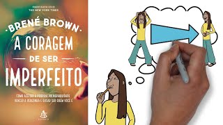 A CORAGEM DE SER IMPERFEITO! Brené Brown Resenha | SejaUmaPessoaMelhor