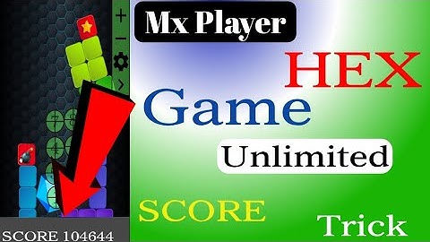 Mx Player Hex Game Unlimited Score Trick