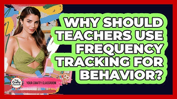 Why Should Teachers Use Frequency Tracking For Behavior? - Your Crafty Classroom