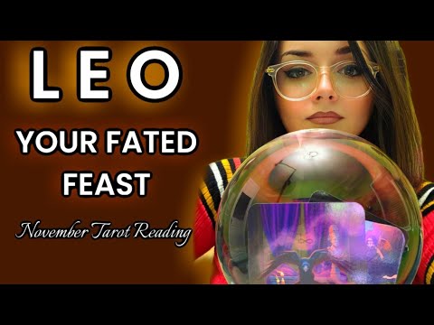 LEO Your Fated Feast November Tarot Reading