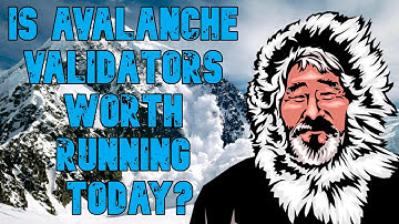 Is Avalanche Validators Worth Running Today?