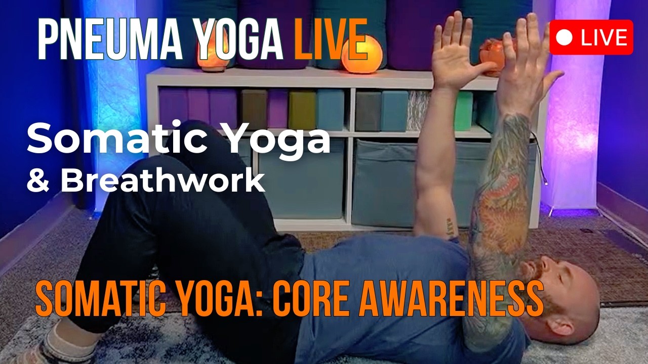 Pneuma Yoga Live Stream: Somatic Core awareness