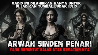 ARWAH SUNDEN PENARI || DILAHIRKAN HANYA UNTUK JADI TUMBAL - CERITA HOROR