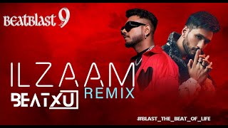 Ilzaam REMIX | Arjun Kanungo x KING | DJ BEATXU | BEATBLAST 9