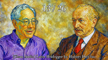 The Age of the World Picture 2 - Later Heidegger (Guest Lecture) 13/26 [Clean Audio]