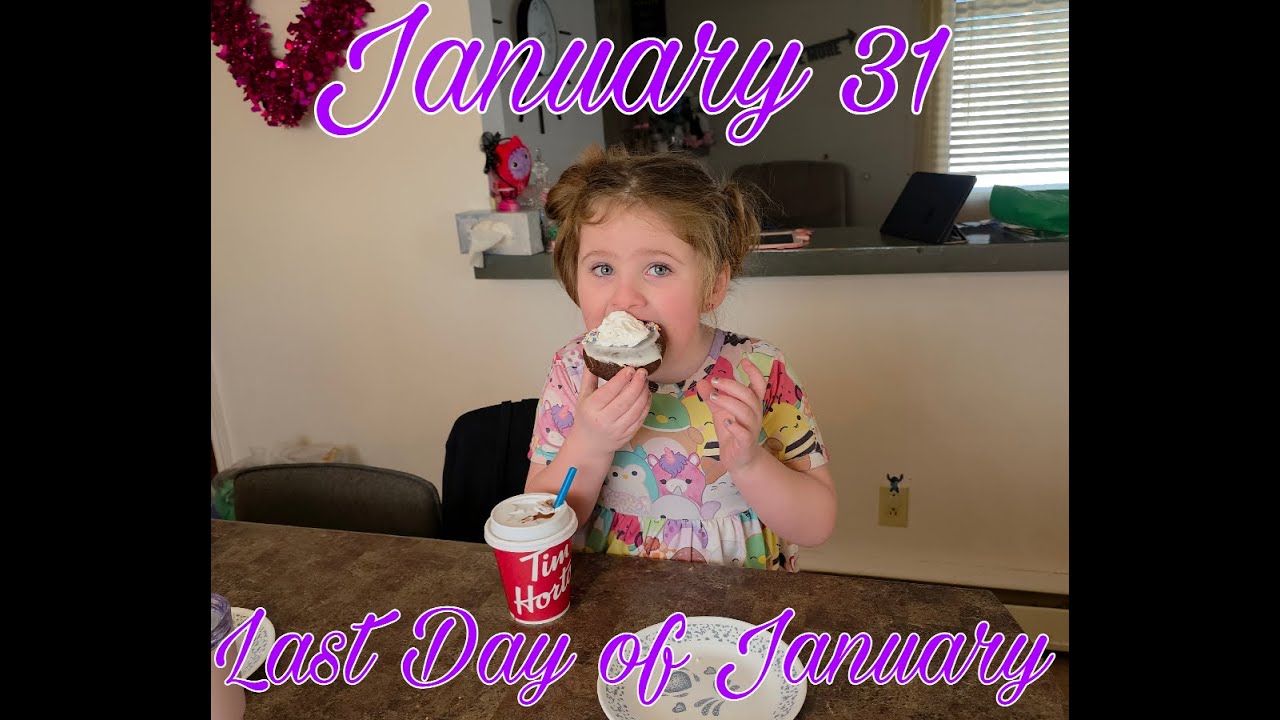 January 31 ~ Last Day of January - YouTube