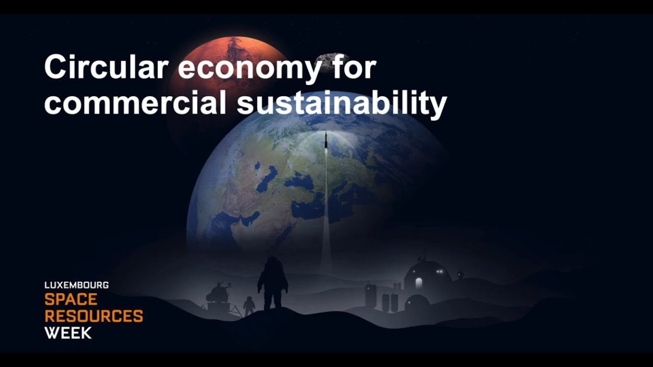 Space Resources Week 2022 - Circular Economy for Commercial ...