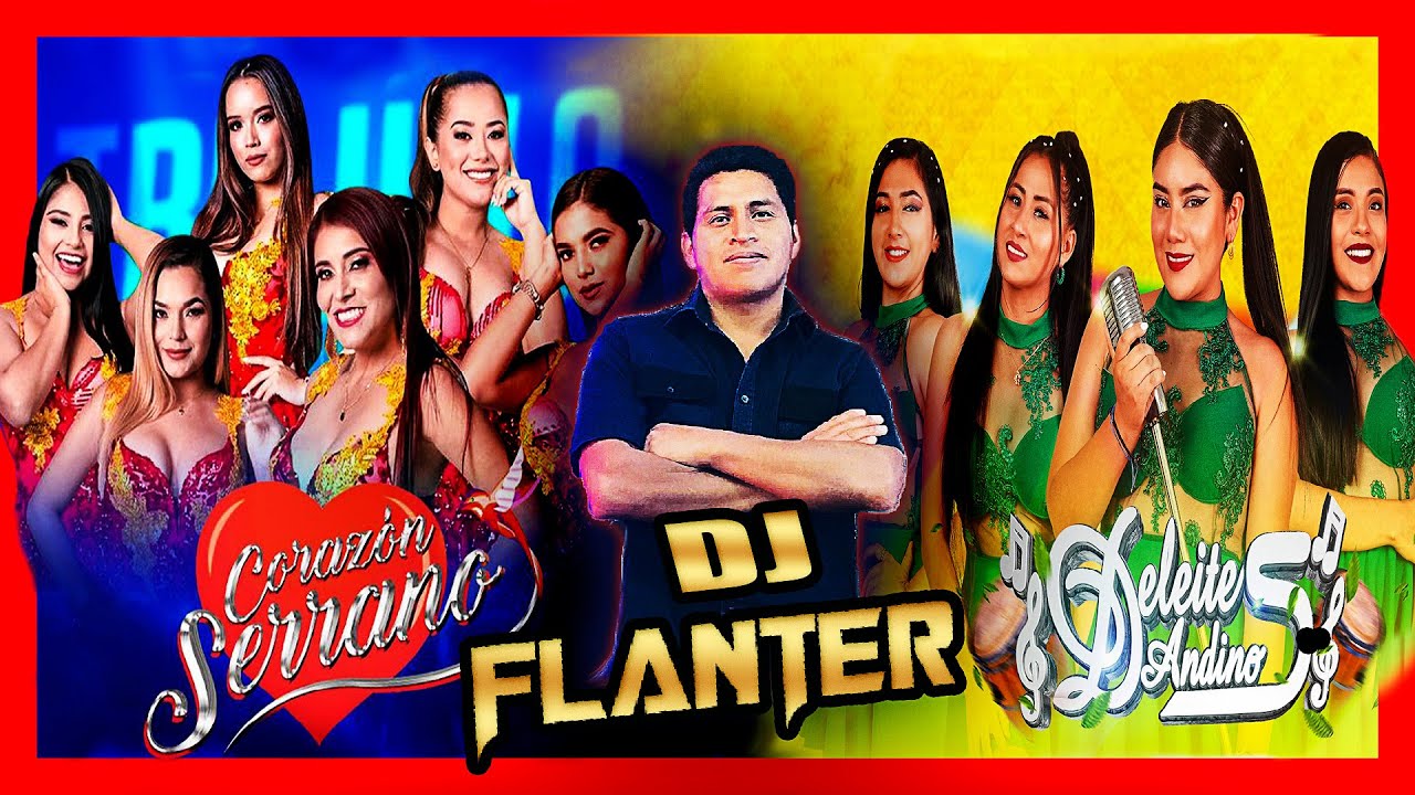 Mix Cumbias PERUANAS BAILABLE 2023 / 💓💓 Corazon Serrano & Deleites Andinos / FLANTER MUSIC (AMBATO )
