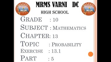 MRMS VARNI DC: SSC, Grade 10, Maths,Paper-2, Ch-13, Probability, part-5, Ex-13.1, Q.no:- 5
